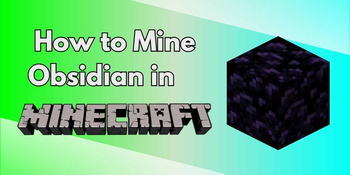 How to Mine Obsidian in Minecraft – Your Ultimate Guide to Breaking the Unbreakable