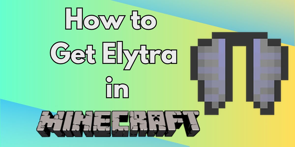 How to Get Elytra in Minecraft – Soar Across the Skies Like a Pro!