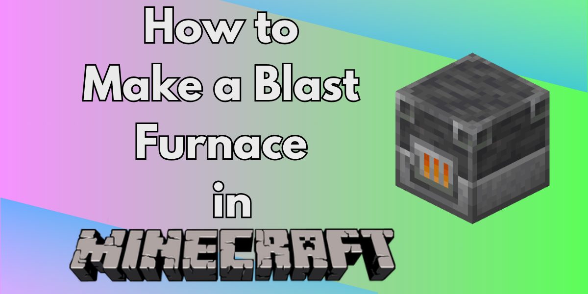 How to Make a Blast Furnace in Minecraft – Smelt Faster, Play Smarter