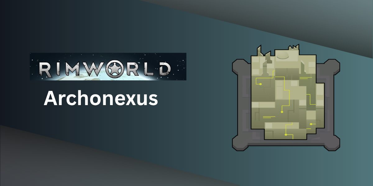 Rimworld Archonexus: What It Is and How to Complete It