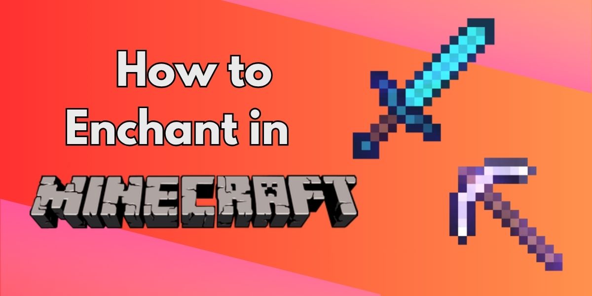 How to Enchant in Minecraft (Beginner-Friendly Guide)