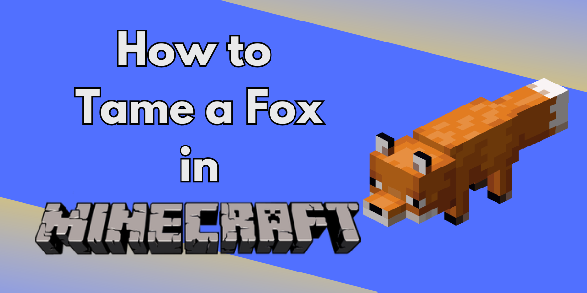 How to Tame a Fox in Minecraft
